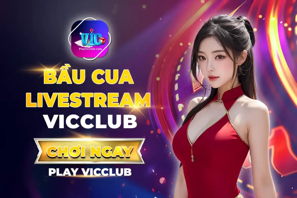 Bầu Cua Livestream Vic Club